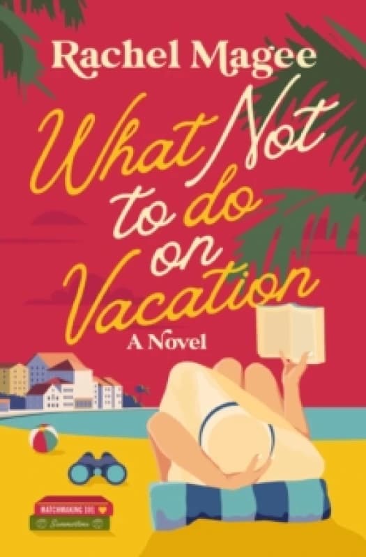 What Not to Do on Vacation. Paperback. By Rachel Magee Books