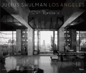 julius shulman los angeles the birth of a modern metropolis