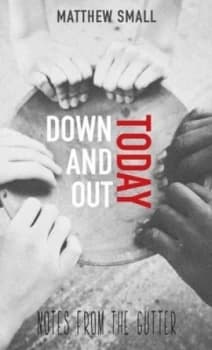 Down and Out Today by Matthew Small Book