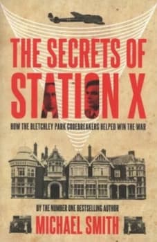 The Secrets of Station X by Michael Smith Paperback
