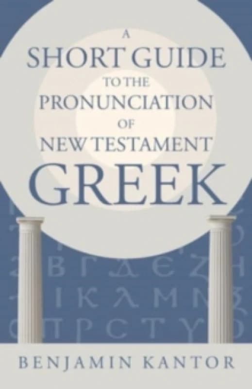 A Short Guide to the Pronunciation of New Testament Greek Paperback / softback