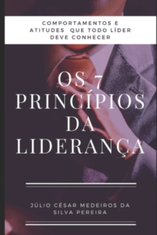 Os 7 principios da Lideranca : Atitudes e comportamentos que todo lider precisa conhecer Paperback / softback