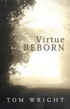 Virtue reborn by N. T Wright