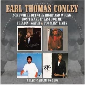 Somewhere Between Right and Wrong/Dont Make It Easy for Me/ Treadin Water/Too Many Times by Earl Thomas Conley CD Album