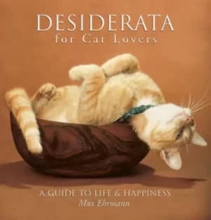 Desiderata for cat lovers by Max Ehrmann