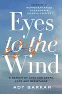 eyes to the wind a memoir of love and death hope and resistance