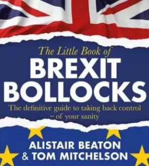 The little book of Brexit bollocks by Alistair Beaton