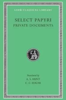 Select Papyri : Private Documents Volume I