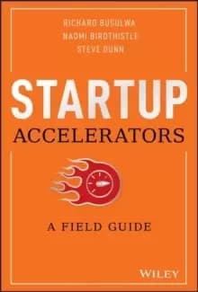 Startup Accelerators : A Field Guide