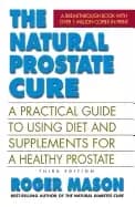 natural prostate cure third edition a practical guide to using diet and sup