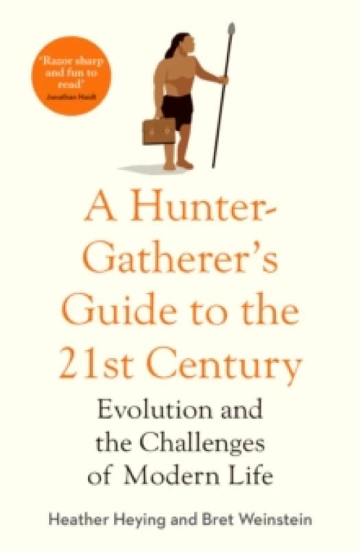A Hunter-Gatherer's Guide to the 21stCentury : Evolution and the Challenges of Modern Life Paperback / softback