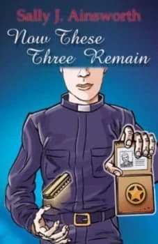 Now These Three Remain by Sally Ainsworth Paperback