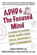 adhd and the focused mind a guide to giving your adhd child focus disciplin