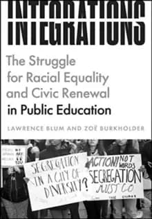 Integrations : The Struggle for Racial Equality and Civic Renewal in Public Education
