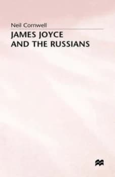 James Joyce and the Russians by Neil Cornwell Hardback