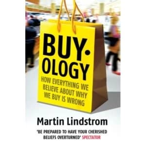 Buyology : How Everything We Believe About Why We Buy is Wrong