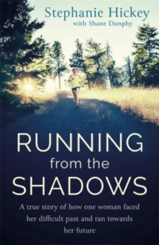 Running From the Shadows : A true story of how one woman faced her past and ran towards her future Paperback / softback