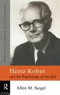 heinz kohut and the psychology of the self