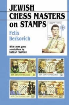 Jewish Chess Masters on Stamps by Felix Berkovich and N. J Divinsky Book