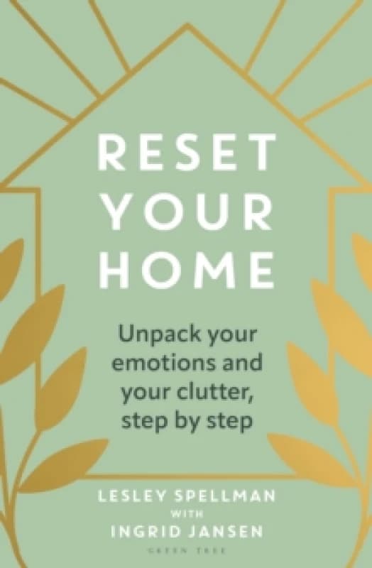Reset Your Home : Unpack your emotions and your clutter, step by step Paperback / softback
