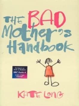 The Bad Mothers Handbook by Kate Long Hardback