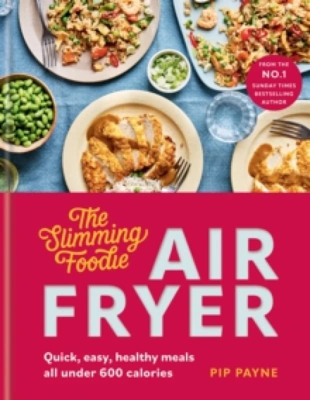 The Slimming Foodie Air Fryer. Hardback. By Pip Payne Books