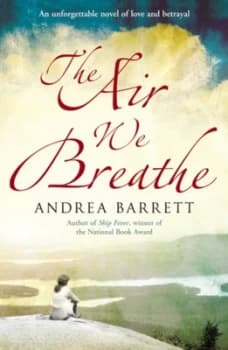The Air We Breathe by Andrea Barrett Book