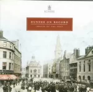 Dundee on record - National Monuments Record of Scotland - Paperback - Used