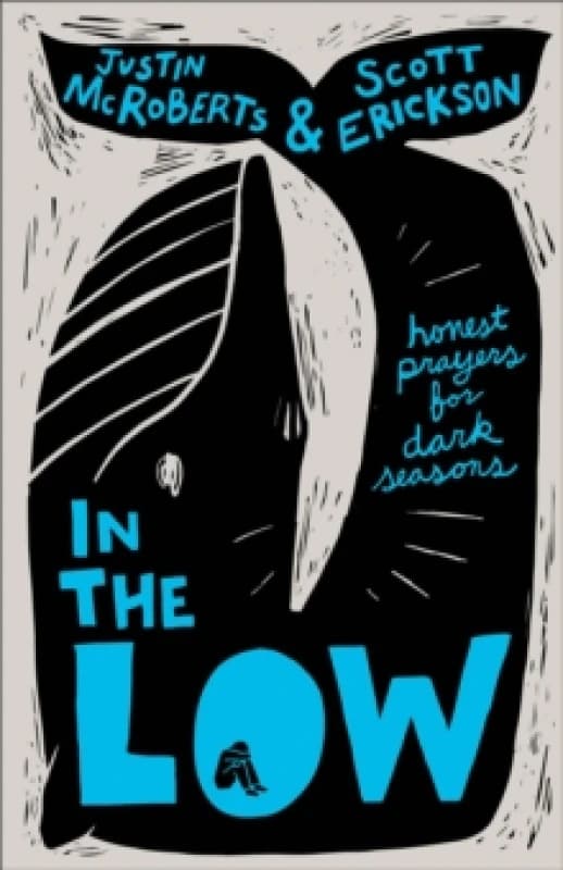 In the Low : Honest Prayers for Dark Seasons Hardback