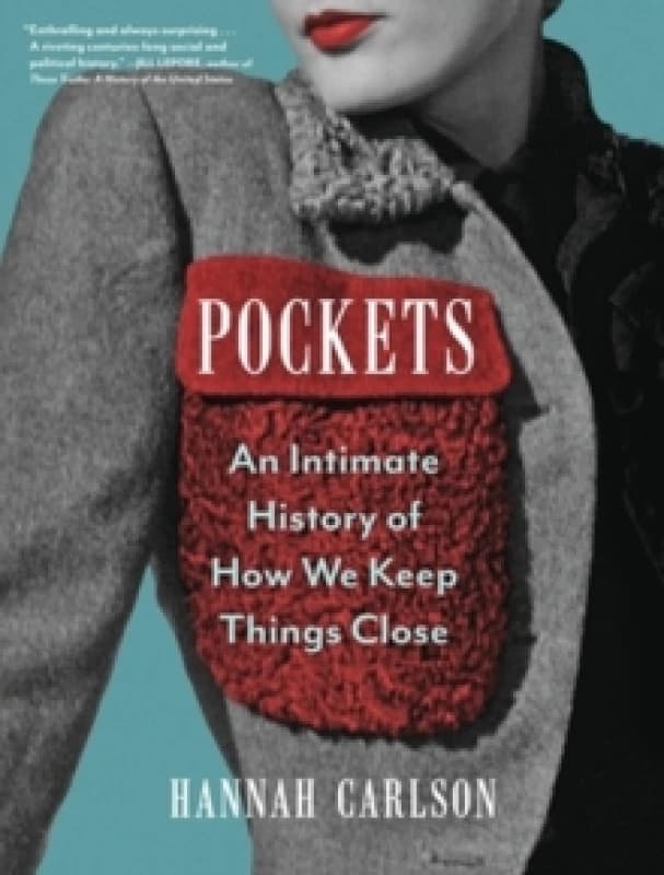 Pockets : An Intimate History of How We Keep Things Close Hardback