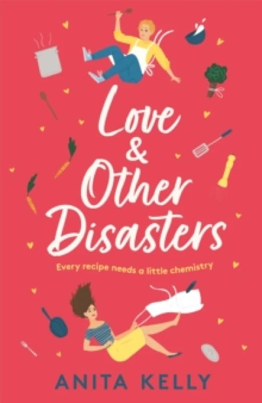 Love & Other Disasters : 'The perfect recipe for romance' - you won't want to miss this delicious rom-com! Paperback / softback