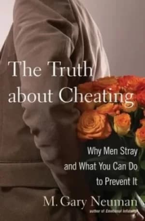 The truth about cheating by M. Gary Neuman