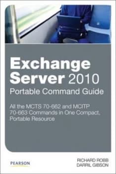 Exchange Server 2010 Portable Command Guide by Richard Robb Paperback