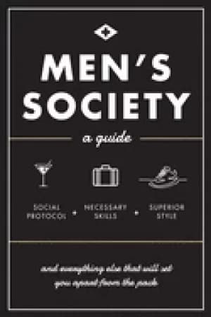 mens society guide to social protocol necessary skills superior style and e