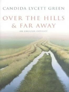 Over the Hills and Far Away by Candida Lycett Green Hardback
