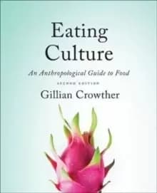 Eating Culture : An Anthropological Guide to Food