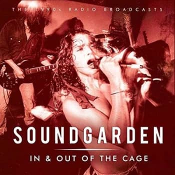 In & Out of the Cage The 1990s Radio Broadcasts by Soundgarden CD Album