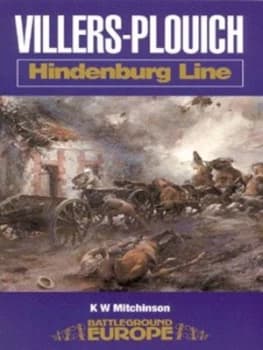 Villers-Plouich and the Five Ridges by K. W Mitchinson Paperback
