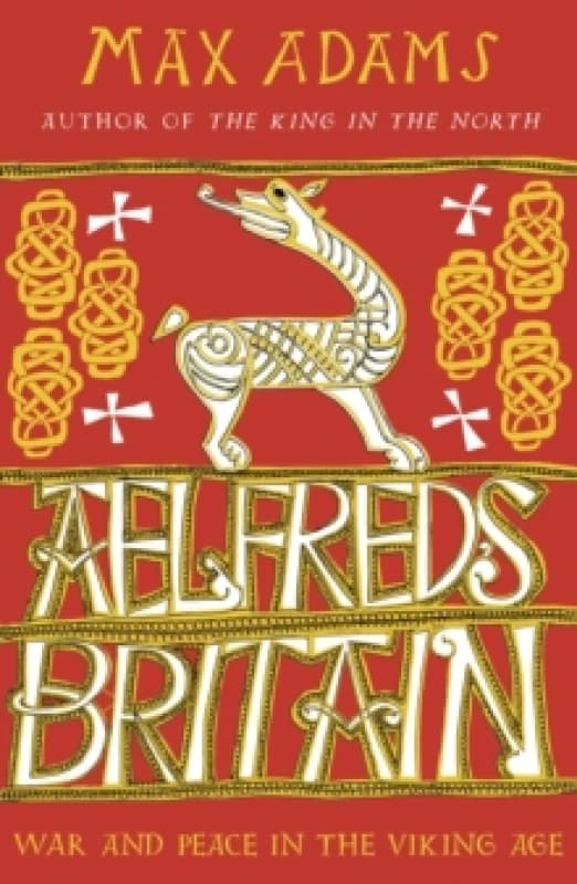 Aelfred's Britain : War and Peace in the Viking Age Paperback / softback