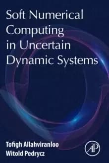 Soft Numerical Computing in Uncertain Dynamic Systems