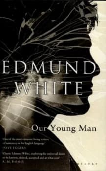 Our Young Man by Edmund White Hardback