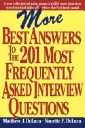 more best answers to the 201 most frequently asked interview questions