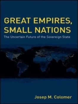 Great Empires Small Nations by Josep M. Colomer Book