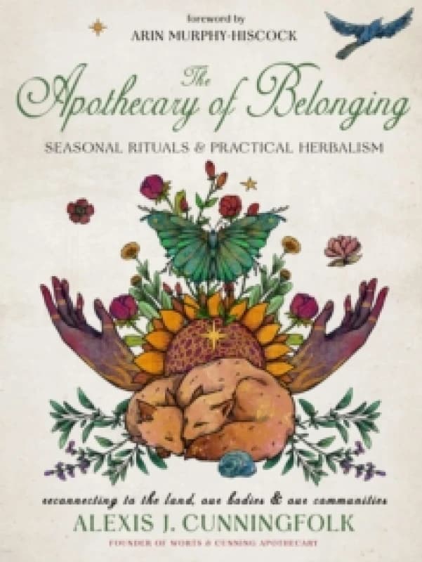 The Apothecary of Belonging : Seasonal Rituals and Practical Herbalism Hardback