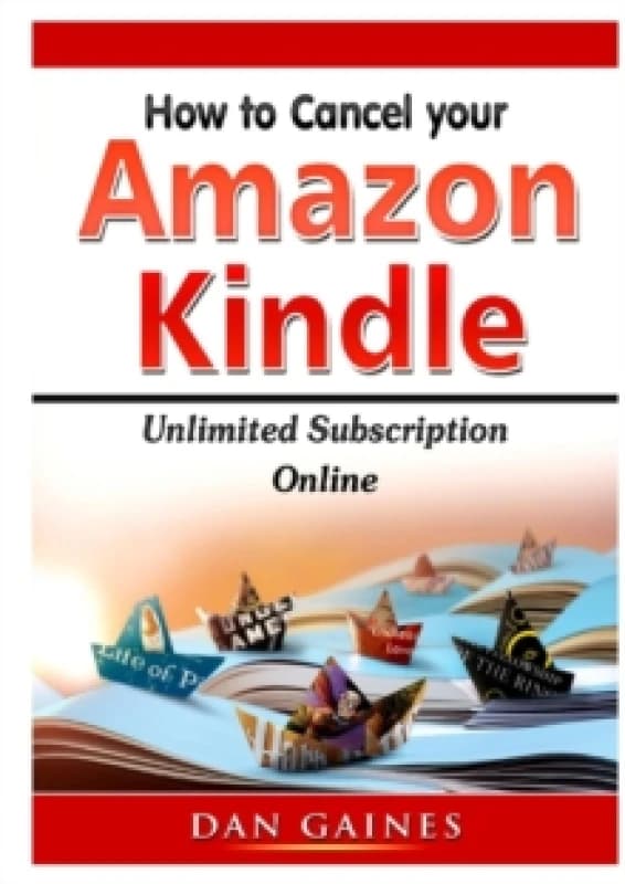 How to Cancel Amazon Kindle Unlimited Subscription Online. Paperback. By Dan Gaines Books