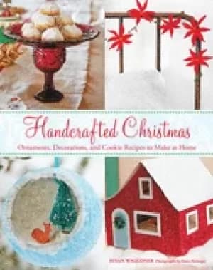 handcrafted christmas ornaments decorations and cookie recipes to make at h