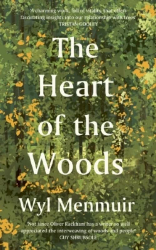 The Heart of the Woods. Hardback. By Wyl Menmuir Books