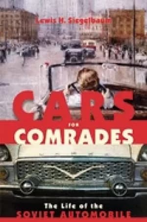 cars for comrades the life of the soviet automobile