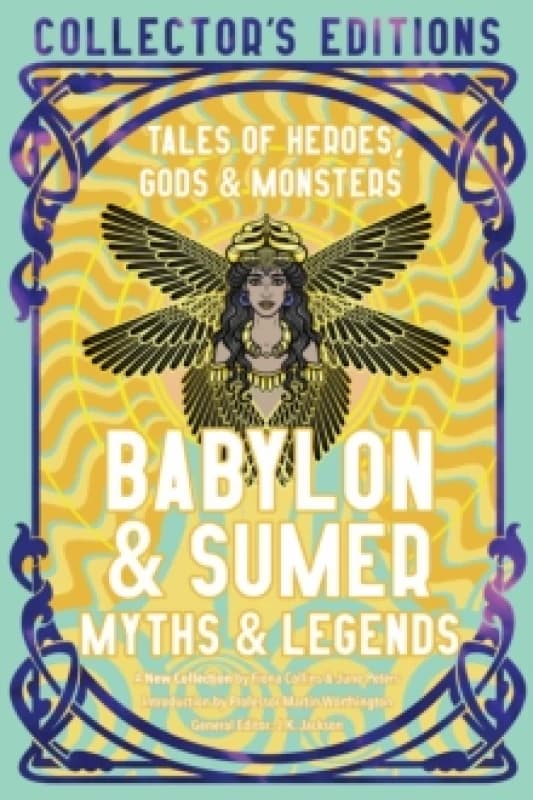 Babylon & Sumer Myths & Legends : Tales of Gods, Heroes & Monsters Hardback