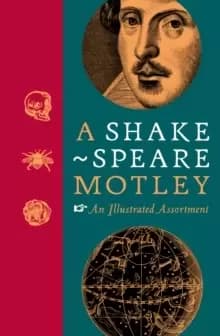A Shakespeare Motley : An Illustrated Assortment